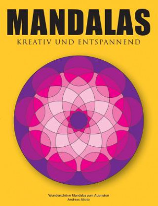 Kniha Mandalas - Kreativ und entspannend Andreas Abato