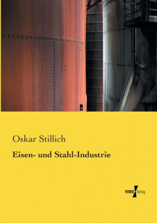 Kniha Eisen- und Stahl-Industrie Oskar Stillich