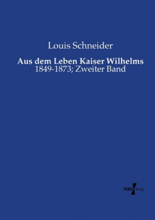 Carte Aus dem Leben Kaiser Wilhelms Louis Schneider