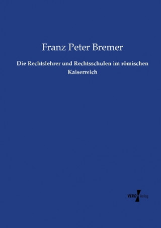Carte Rechtslehrer und Rechtsschulen im roemischen Kaiserreich Franz Peter Bremer
