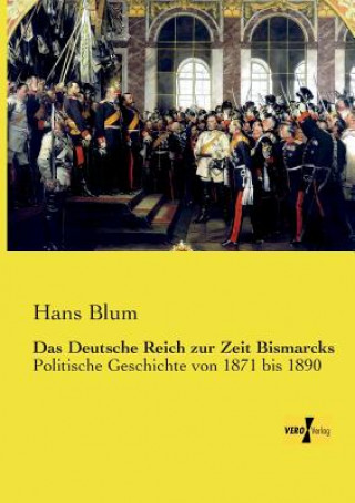 Kniha Deutsche Reich zur Zeit Bismarcks Hans Blum