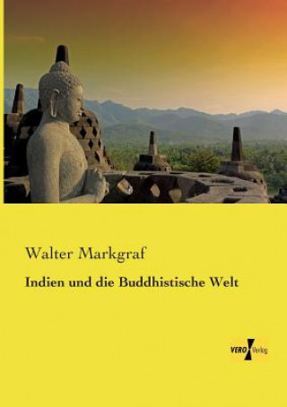 Kniha Indien und die Buddhistische Welt Walter Markgraf