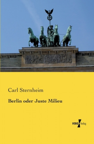 Kniha Berlin oder Juste Milieu Carl Sternheim