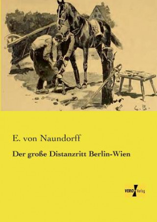 Kniha grosse Distanzritt Berlin-Wien E. von Naundorff