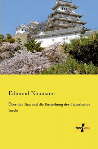 Kniha UEber den Bau und die Entstehung der Japanischen Inseln Edmund Naumann