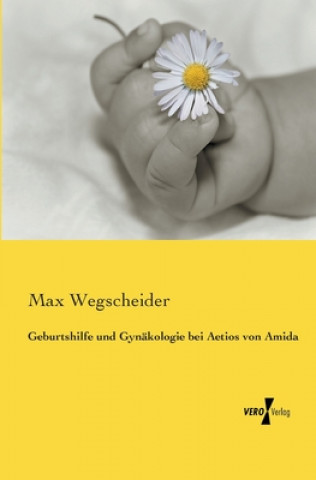 Książka Geburtshilfe und Gynakologie bei Aetios von Amida Max Wegscheider