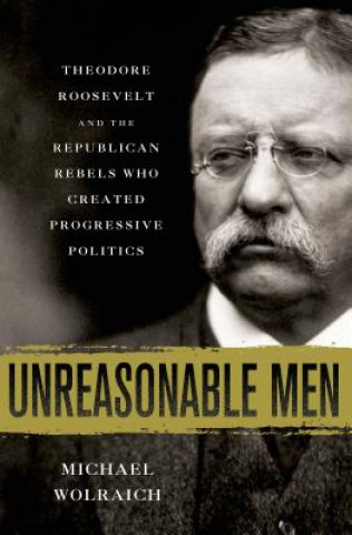 Kniha Unreasonable Men Michael Wolraich