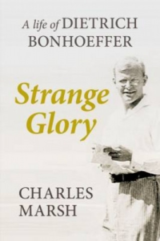 Book Strange Glory Charles Marsh