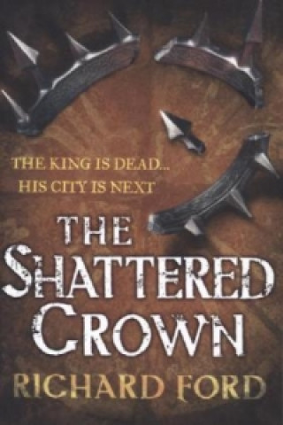 Kniha Shattered Crown (Steelhaven: Book Two) Richard Ford