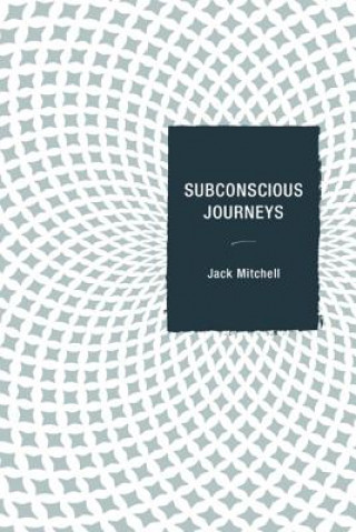 Knjiga Subconscious Journeys Jack Mitchell