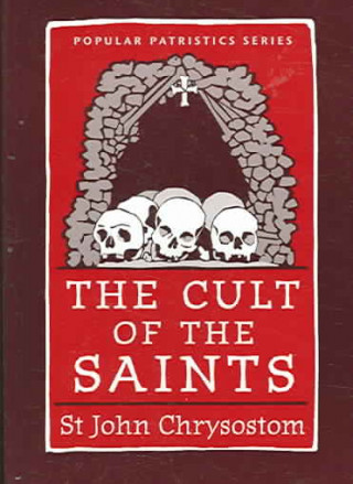 Knjiga Cult of the Saints St John Chrysostom