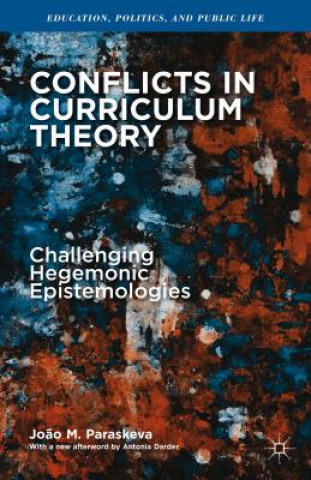 Kniha Conflicts in Curriculum Theory Joao M Paraskeva