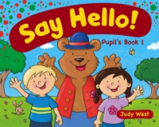 Carte Say Hello Pupil'S Book 1 Judy West