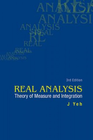 Kniha Real Analysis: Theory Of Measure And Integration (3rd Edition) J Yeh