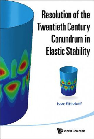Kniha Resolution Of The Twentieth Century Conundrum In Elastic Stability Isaac Elishakoff