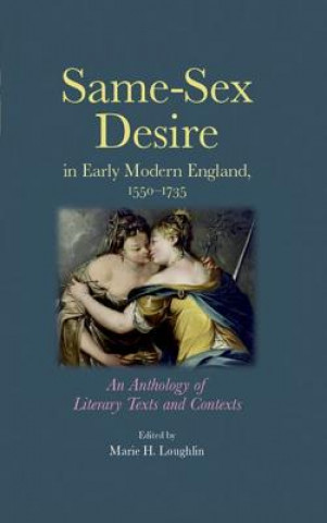 Książka Same-Sex Desire in Early Modern England, 1550-1735 Marie H. Loughlin