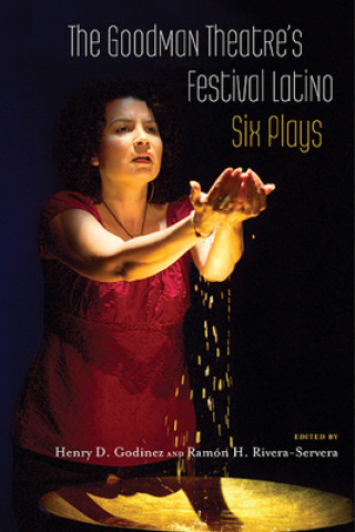 Kniha Goodman Theatre's Festival Latino Henry D. Godinez