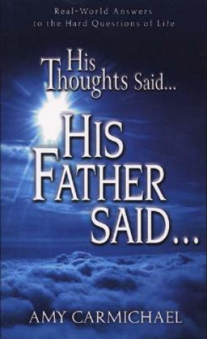 Kniha HIS THOUGHTS SAID HIS FATHER SAID Amy Carmichael