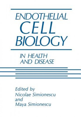 Kniha Endothelial Cell Biology in Health and Disease M. Simionescu