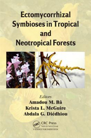 Kniha Ectomycorrhizal Symbioses in Tropical and Neotropical Forests Amadou M. Ba