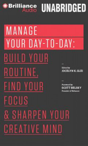 Könyv Manage Your Day-To-Day Jocelyn K Glei (Editor)