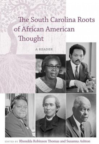 Kniha South Carolina Roots of African American Thought Rhondda Robinson Thomas