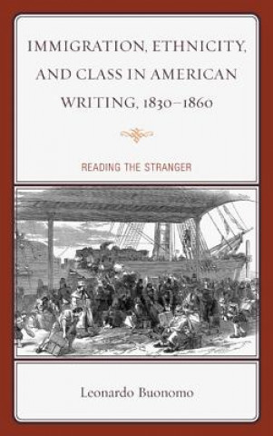 Kniha Immigration, Ethnicity, and Class in American Writing, 1830- Leonardo Buonomo