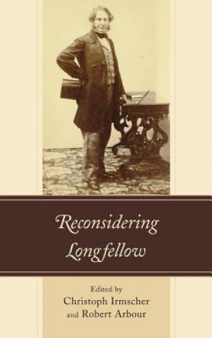 Livre Reconsidering Longfellow Christoph Irmscher