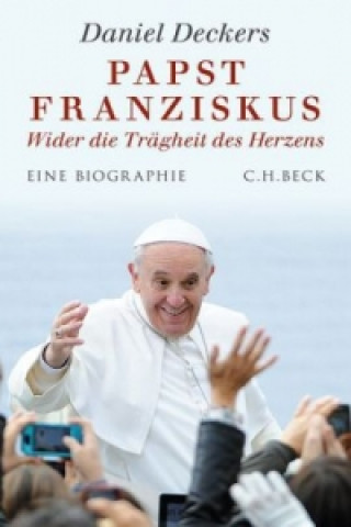 Kniha Papst Franziskus Daniel Deckers