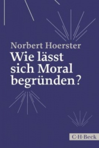 Carte Wie lässt sich Moral begründen? Norbert Hoerster