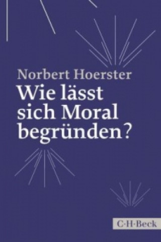 Книга Wie lässt sich Moral begründen? Norbert Hoerster