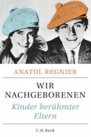 Buch Wir Nachgeborenen Anatol Regnier