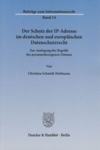 Kniha Der Schutz der IP-Adresse im deutschen und europäischen Datenschutzrecht. Christina Schmidt-Holtmann