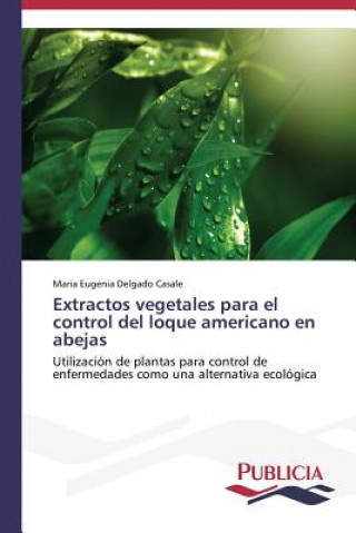 Kniha Extractos vegetales para el control del loque americano en abejas Maria Eugenia Delgado Casale