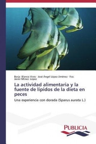 Kniha actividad alimentaria y la fuente de lipidos de la dieta en peces Blanco Vives Borja