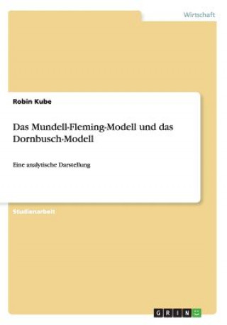 Könyv Mundell-Fleming-Modell und das Dornbusch-Modell Robin Kube