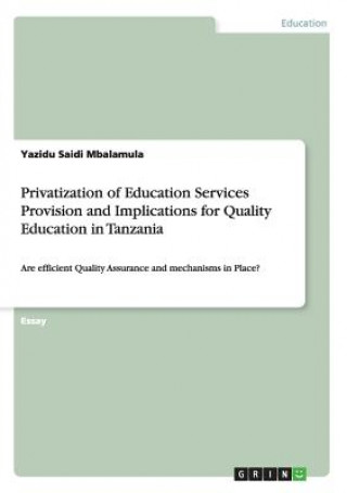 Kniha Privatization of Education Services Provision and Implications for Quality Education in Tanzania Yazidu Saidi Mbalamula