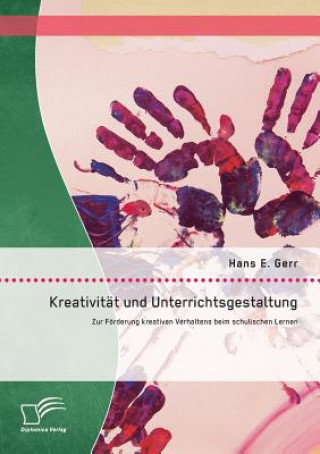 Kniha Kreativitat und Unterrichtsgestaltung Hans E. Gerr