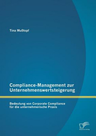 Kniha Compliance-Management zur Unternehmenswertsteigerung Tina Mußtopf