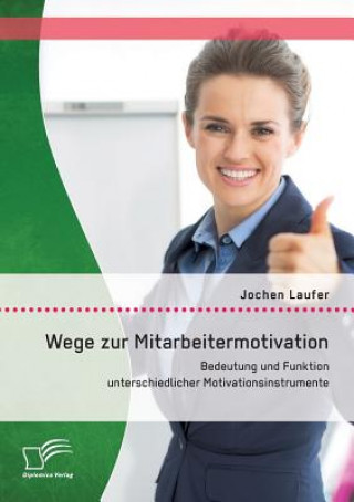 Kniha Wege zur Mitarbeitermotivation Jochen Laufer