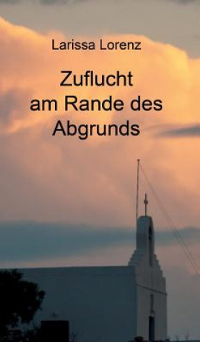 Книга Zuflucht am Rande des Abgrunds Larissa Lorenz