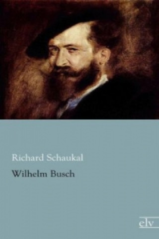Kniha Wilhelm Busch Richard Schaukal