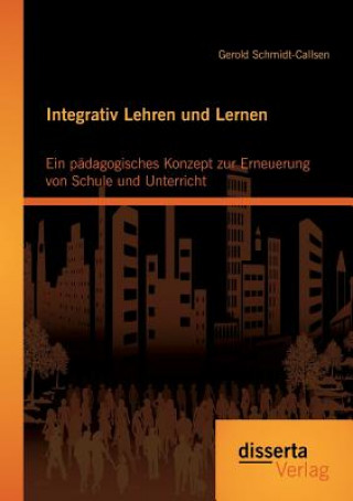 Kniha Integrativ Lehren und Lernen Gerold Schmidt-Callsen