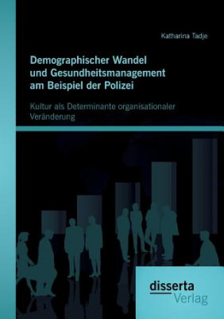 Livre Demographischer Wandel und Gesundheitsmanagement am Beispiel der Polizei Katharina Tadje