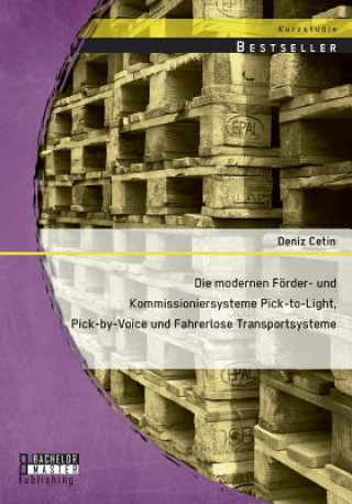 Βιβλίο modernen Foerder- und Kommissioniersysteme Pick-to-Light, Pick-by-Voice und Fahrerlose Transportsysteme Deniz Cetin