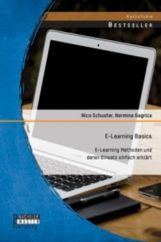 Könyv E-Learning Basics: E-Learning Methoden und deren Einsatz einfach erklärt Nico Schuster