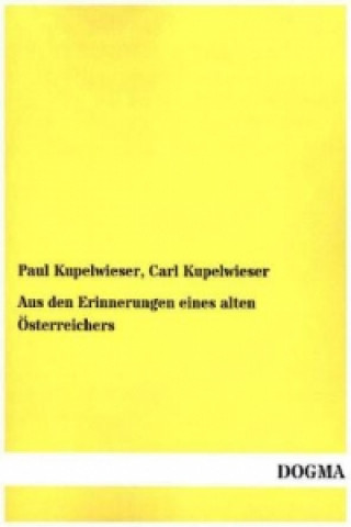 Kniha Aus den Erinnerungen eines alten Österreichers Paul Kupelwieser