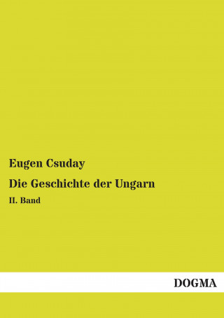 Könyv Die Geschichte der Ungarn Eugen Csuday