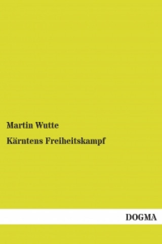 Kniha Kärntens Freiheitskampf Martin Wutte