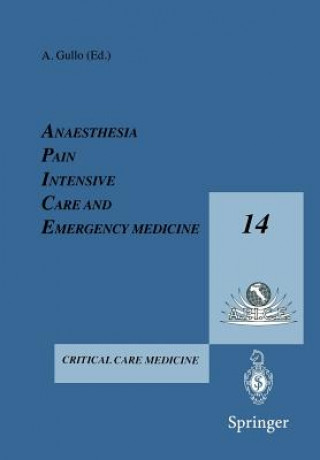 Könyv Anesthesia, Pain, Intensive Care and Emergency Medicine - A.P.I.C.E. A. Gullo